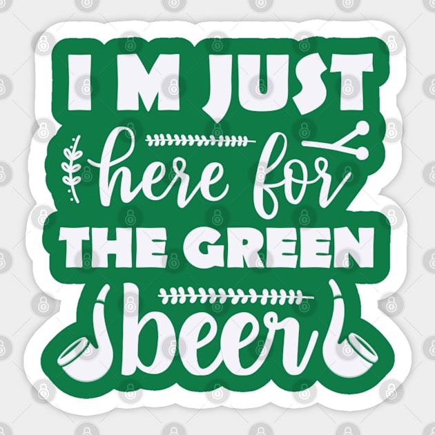 I'm just here for the green beer Sticker by BrightOne